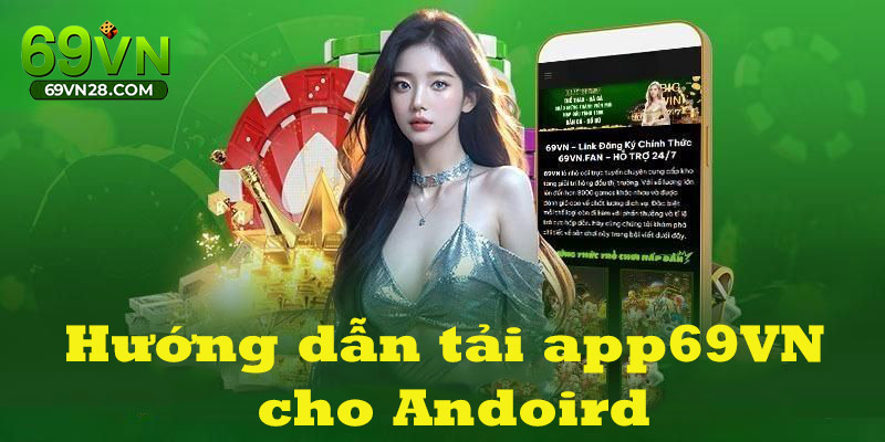 Hướng dẫn tải app cho điện thoại Android nhanh chóng, an toàn